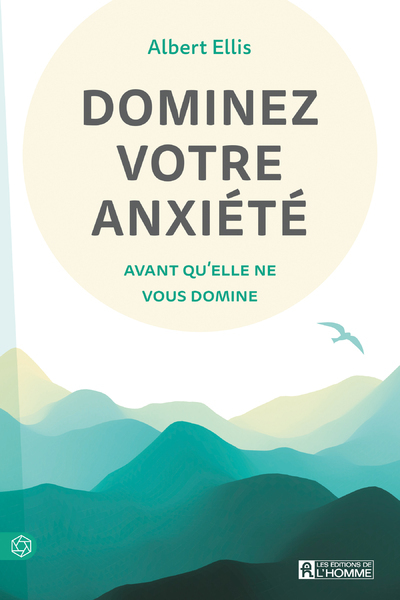 DOMINEZ VOTRE ANXIETE - AVANT QU'ELLE NE VOUS DOMINE