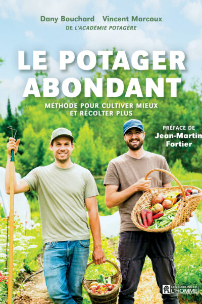 LE POTAGER ABONDANT - METHODE POUR CULTIVER MIEUX ET RECOLTER PLUS