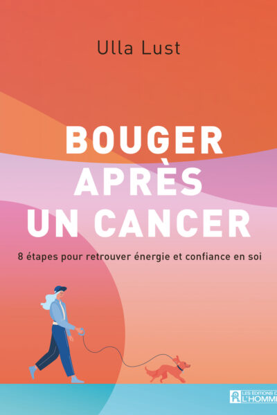 BOUGER APRES UN CANCER : 8 ETAPES POUR RETROUVER ENERGIE ET CONFIANCE EN SOI