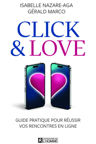 CLICK & LOVE - GUIDE PRATIQUE POUR REUSSIR VOS RENCONTRES EN LIGNE