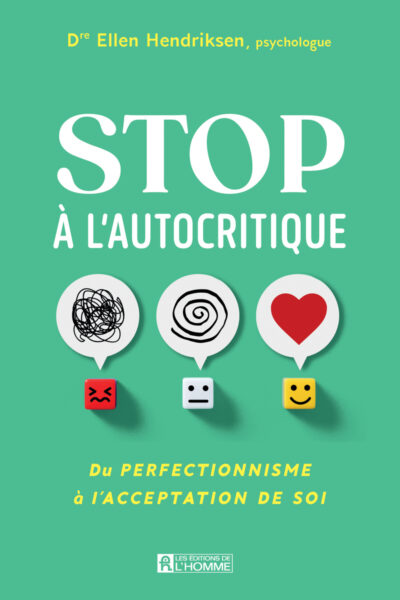 STOP A L'AUTOCRITIQUE - DU PERFECTIONNISME A L'ACCEPTATION DE SOI