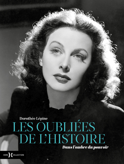 LES OUBLIEES DE L'HISTOIRE - DANS L'OMBRE DU POUVOIR