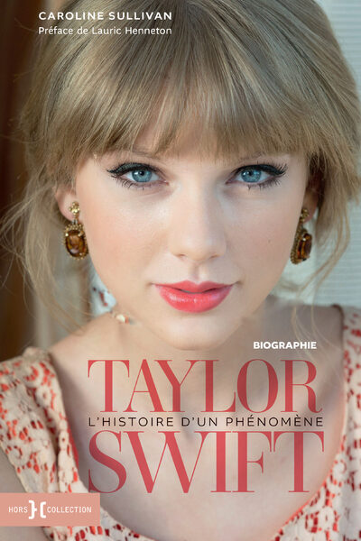 TAYLOR SWIFT, L'HISTOIRE D'UN PHENOMENE