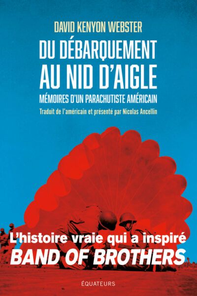 DU DEBARQUEMENT AU NID D'AIGLE - MEMOIRES D'UN PARACHUTISTE AMERICAIN