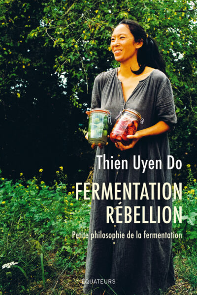 FERMENTATION REBELLION - PETITE PHILOSOPHIE DE LA FERMENTATION