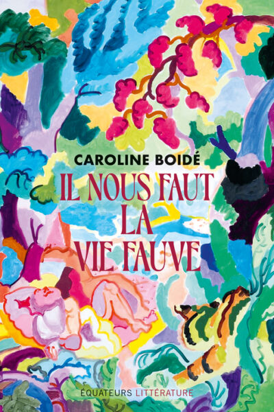 IL NOUS FAUT LA VIE FAUVE