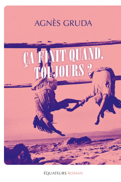 ÇA FINIT QUAND, TOUJOURS ?