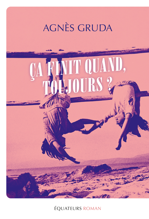 ÇA FINIT QUAND, TOUJOURS ?