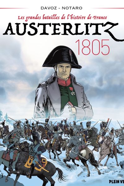 AUSTERLITZ 1805 LES GRANDES BATAILLES DE L'HISTOIRE DE FRANCE 2