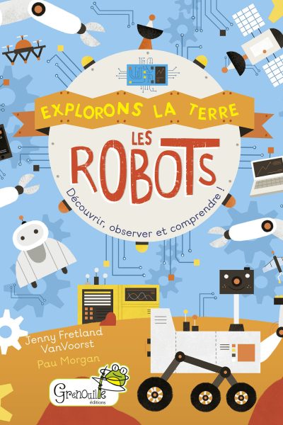 LES ROBOTS    - EXPLORONS LA TERRE