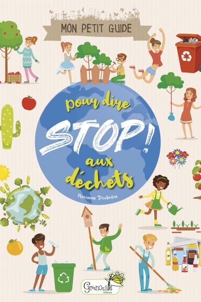 MON PETIT GUIDE POUR DIRE STOP AUX DECHETS