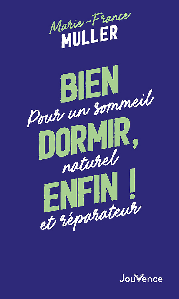 BIEN DORMIR, ENFIN ! - POUR UN SOMMEIL NATUREL ET REPARATEUR
