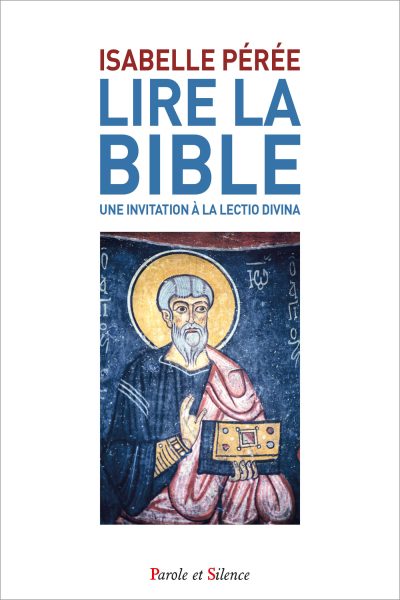 LIRE LA BIBLE. UNE INVITATION A LA LECTIO DIVINA