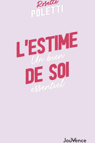 L'ESTIME DE SOI - UN BIEN ESSENTIEL