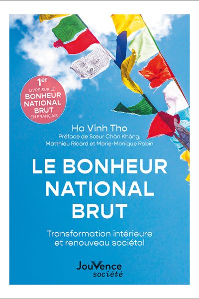 LE BONHEUR NATIONAL BRUT - TRANSFORMATION INTERIEURE ET RENOUVEAU SOCIETAL