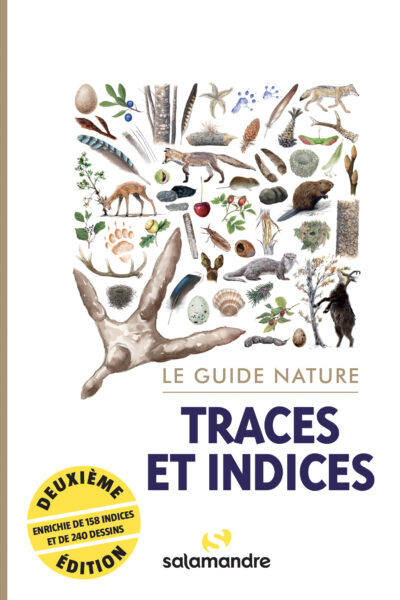 LE GUIDE NATURE - TRACES ET INDICES, 2E EDITION