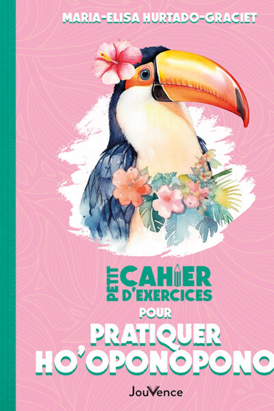 PETIT CAHIER D'EXERCICES POUR PRATIQUER HO'OPONOPONO