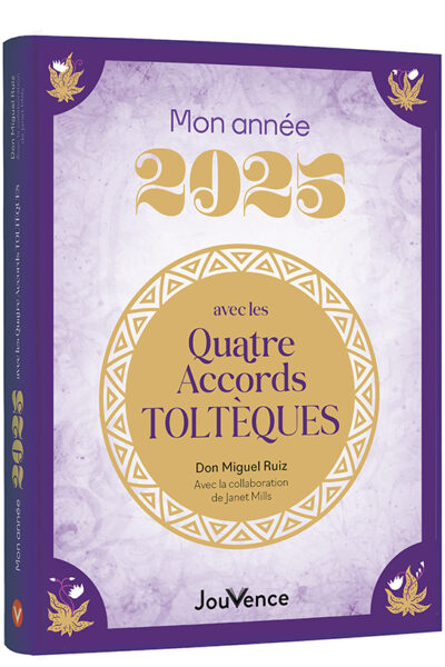 MON ANNEE 2025 AVEC LES QUATRE ACCORDS TOLTEQUES