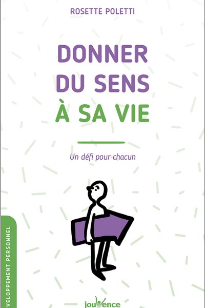 DONNER DU SENS A SA VIE - UN DEFI POUR CHACUN