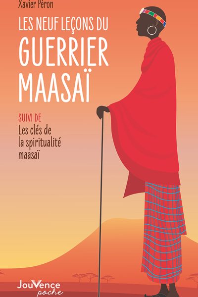 LES NEUF LECONS DU GUERRIER MAASAI SUIVI DE LES CLES DE LA SPIRITUALITE MAASAI