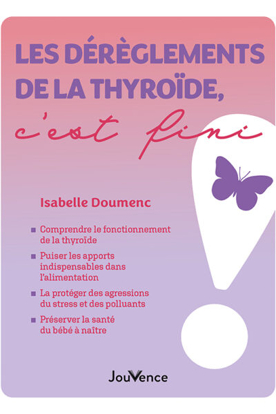 LES DEREGLEMENTS DE LA THYROIDE, C'EST FINI !
