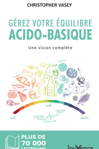 GEREZ VOTRE EQUILIBRE ACIDO-BASIQUE - UNE VISION COMPLETE