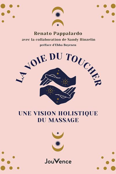 LA VOIE DU TOUCHER : UNE VISION HOLISTIQUE DU MASSAGE