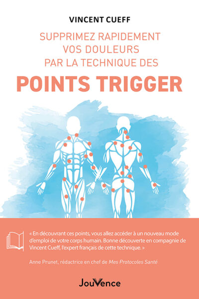 SUPPRIMEZ RAPIDEMENT VOS DOULEURS PAR LA TECHNIQUE DES POINTS TRIGGER