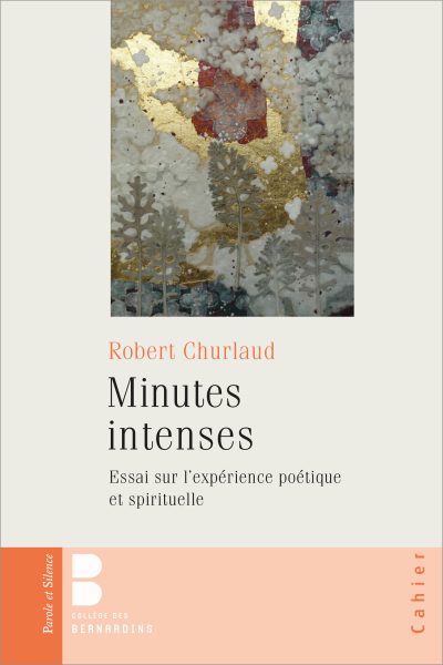 MINUTES INTENSES - ESSAI SUR L'EXPERIENCE POETIQUE ET SPIRITUELLE