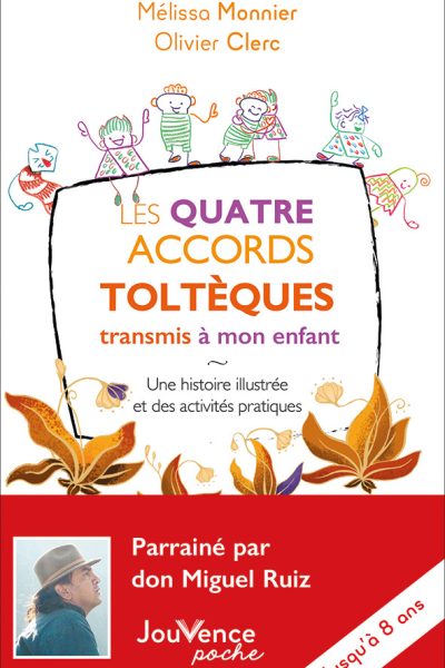 LES QUATRE ACCORDS TOLTEQUES TRANSMIS A MON ENFANT