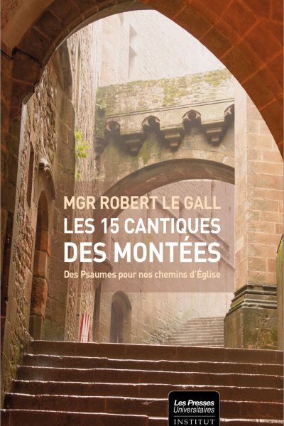LES 15 CANTIQUES DES MONTEES - DES PSAUMES POUR NOS CHEMINS D'EGLISE