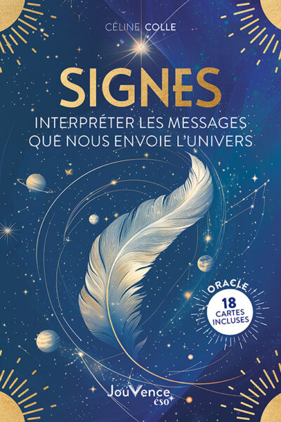 SIGNES : INTERPRETER LES MESSAGES QUE NOUS ENVOIE L'UNIVERS