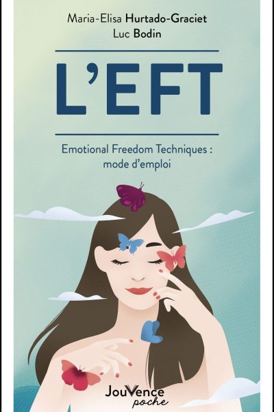 L'EFT - EMOTIONAL FREEDOM TECHNIQUES : MODE D'EMPLOI