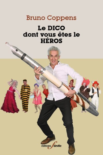 LE DICO DONT VOUS ÊTES LE HEROS