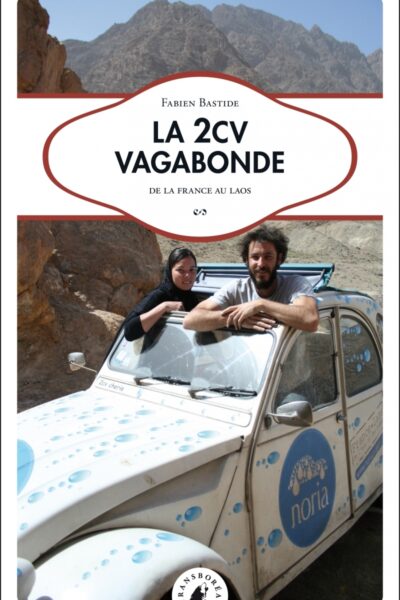 LA 2CV VAGABONDE - DELA FRANCE AU LAOS
