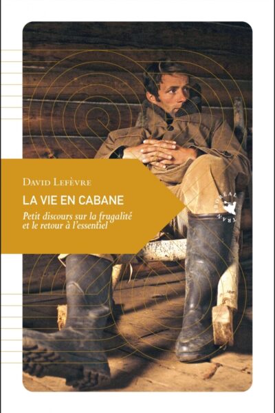 LA VIE EN CABANE 36 PETITE PHILOSOPHIE VOYAGE