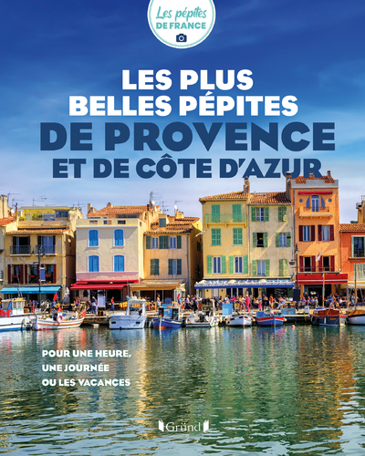 LES PLUS BELLES PEPITES DE PROVENCE ET DE COTE D'AZUR