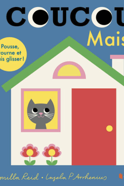 COUCOU MAISON - POUSSE, TOURNE ET FAIS GLISSER !