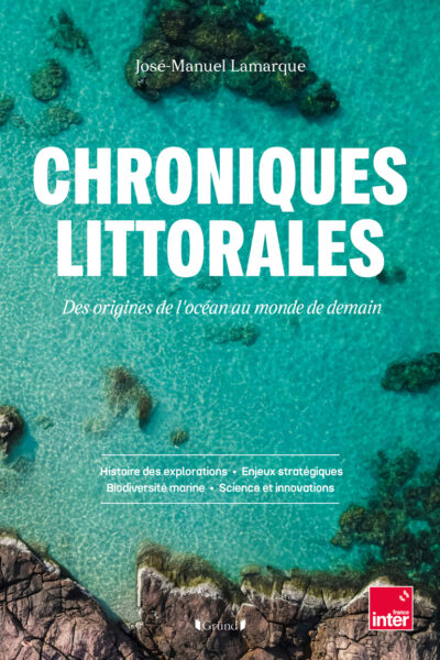 CHRONIQUES LITTORALES - DES ORIGINES DE L'OCEAN AU MONDE DE DEMAIN