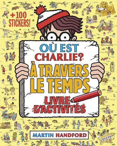 OU EST CHARLIE ? A TRAVERS LE TEMPS - LIVRE D'ACTIVITES