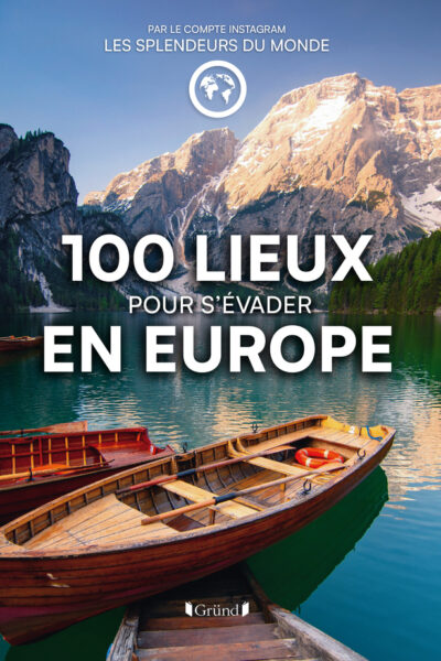 100 LIEUX POUR S'EVADER EN EUROPE