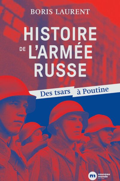 HISTOIRE DE L'ARMEE RUSSE - DES TSARS A POUTINE