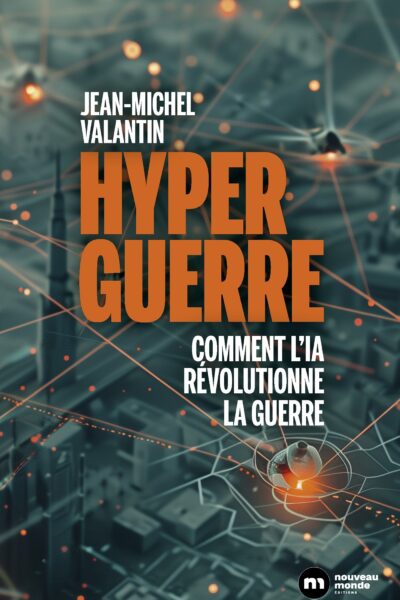 HYPERGUERRE - COMMENT L'IA REVOLUTIONNE LA GUERRE