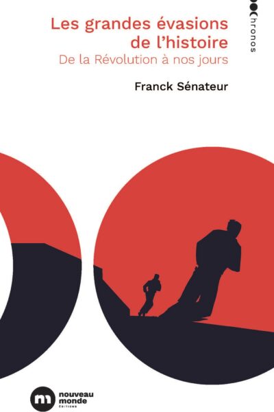 LES GRANDES EVASIONS DE L'HISTOIRE - DE LA REVOLUTION A NOS JOURS