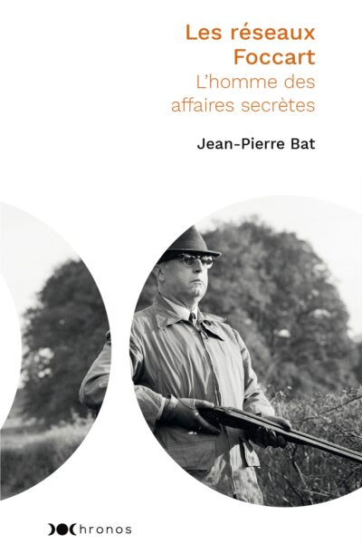 LES RESEAUX FOCCART - L'HOMME DE LA FRANCAFRIQUE