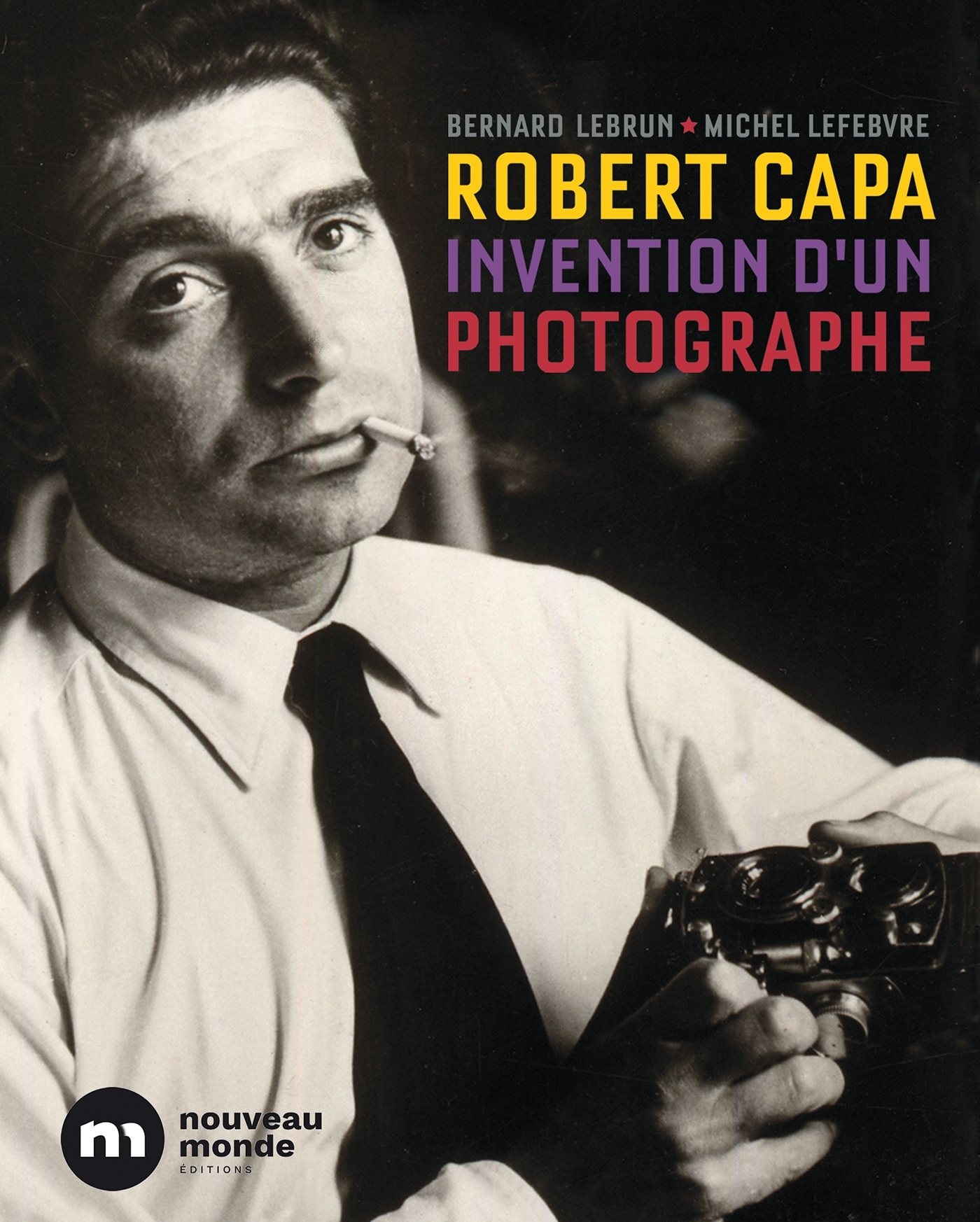 ROBERT CAPA, L'INVENTION D'UN PHOTOGRAPHE