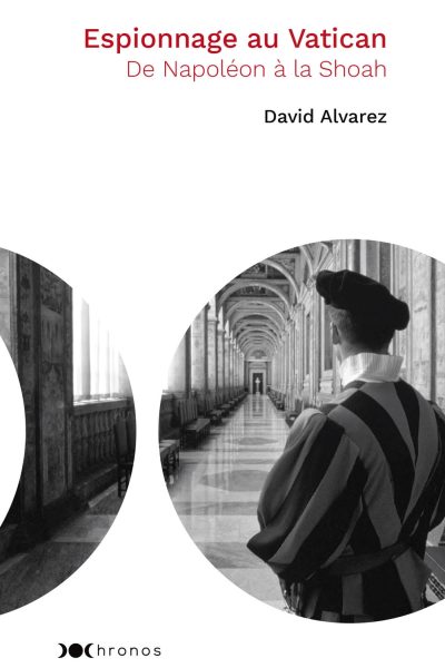 ESPIONNAGE AU VATICAN - DE NAPOLEON  A LA SHOAH