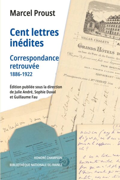 CENT LETTRES INEDITES - CORRESPONDANCE RETROUVEE 1886-1922