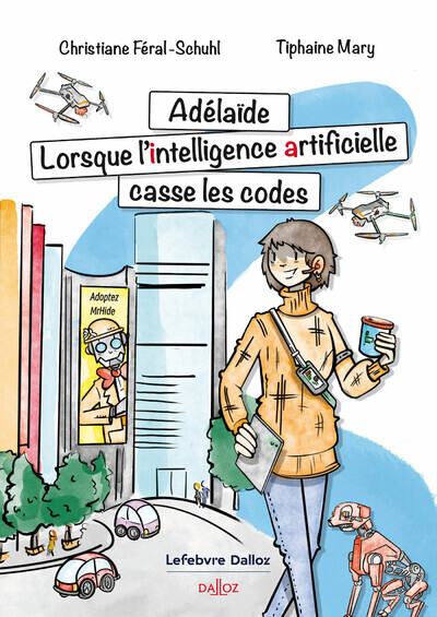 HORS COLLECTION DALLOZ - ADELAÏDE. LORSQUE L'INTELLIGENCE ARTIFICIELLE CASSE LES CODES