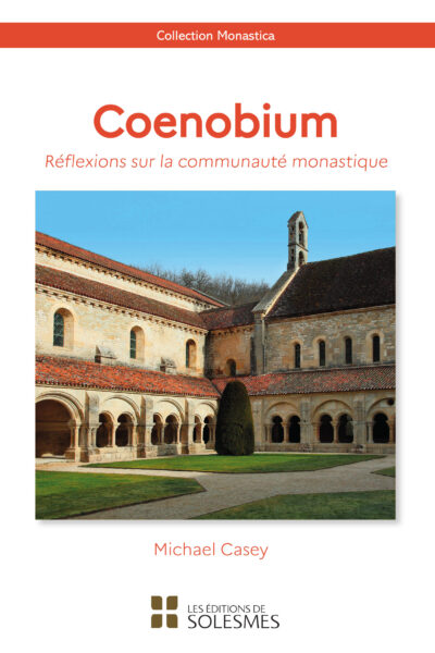 COENOBIUM - REFLEXIONS SUR LA COMMUNAUTE MONASTIQUE